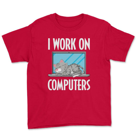 Funny Cat Owner Humor I Work On Computers Pet Parent product Youth Tee - Red