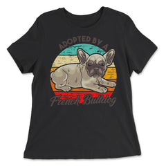 French Bulldog Adopted by a French Bulldog Frenchie product - Women's Relaxed Tee - Black