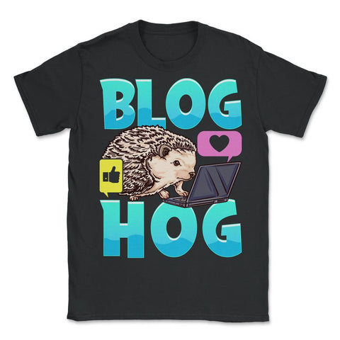 Blogging Hedgehog Blog Hog Blogger Funny Prickly-Pig graphic - Unisex T-Shirt - Black
