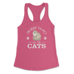 Funny I'm Here To Pet All The Cats Cute Cat Lover Pet Owner graphic - Hot Pink