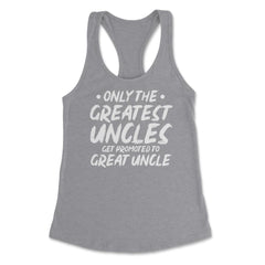 Funny Only The Greatest Uncles Get Promoted To Great Uncle print - Grey Heather