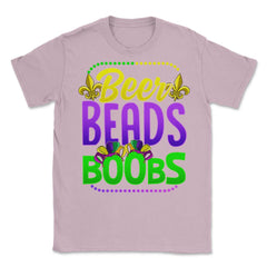 Beer Beads and Boobs Mardi Gras Funny Gift print Unisex T-Shirt - Light Pink