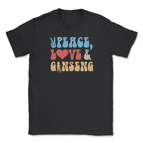 Peace, Love And Ginseng Funny Ginseng Meme print Unisex T-Shirt - Black