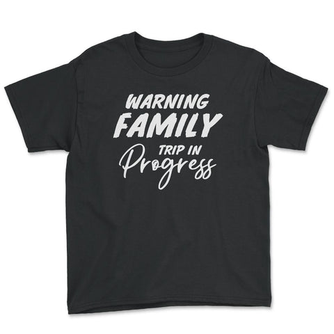 Funny Warning Family Trip In Progress Reunion Vacation graphic Youth - Black