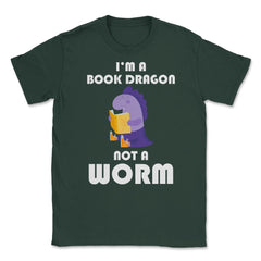 Funny Book Lover Reading Humor I'm A Book Dragon Not A Worm design - Forest Green