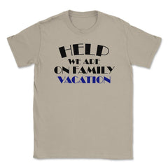 Funny Help We Are On Family Vacation Reunion Gathering design Unisex - Cream