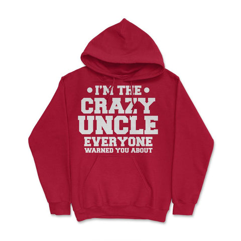 Funny I'm The Crazy Uncle Everyone Warned You About Humor design - Red