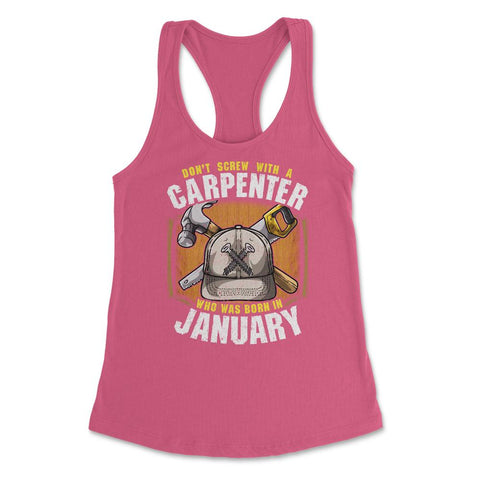 Don't Screw with A Carpenter Who Was Born in January product Women's - Hot Pink