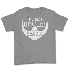 Funny The Best Uncles Have Beards Bearded Uncle Humor graphic Youth - Grey Heather