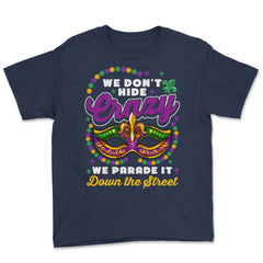 Mardi Gras We Don't Hide Crazy We Parade It Down the Street product - Navy