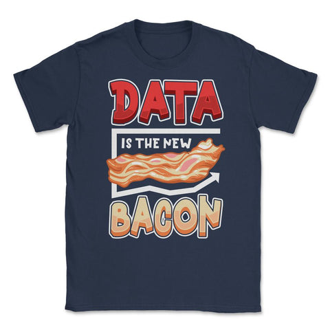 Data Is the New Bacon Funny Data Scientists & Data Analysis design - Navy