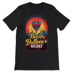 Life’s Best Views Come from a Hot Air Balloon’s Basket design - Premium Unisex T-Shirt - Black
