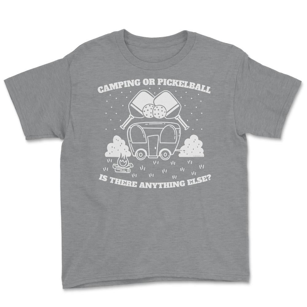 Camping or Pickleball is there Anything Else? print Youth Tee - Grey Heather