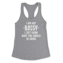 Funny I Am Not Bossy I Know What You Should Be Doing Sarcasm product - Grey Heather