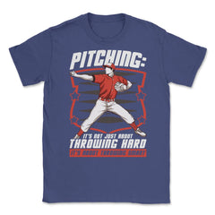 Pitchers Pitching: It’s Not About Throwing Hard design Unisex T-Shirt - Purple
