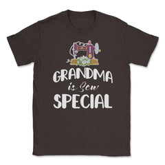 Funny Sewing Grandmother Grandma Is Sew Special Humor design Unisex - Brown