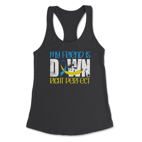 My Friend is Downright Perfect Down Syndrome Awareness print Women's - Black