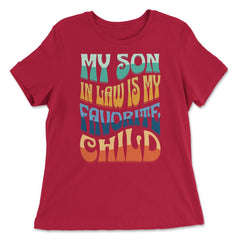 My Son In Law Is My Favorite Child Groovy Retro Vintage print - Women's Relaxed Tee - Red