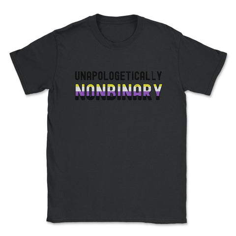 Unapologetically Nonbinary Pride Non-Binary Flag print Unisex T-Shirt - Black