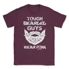 Tough Bearded Guys Wear Pink Breast Cancer Awareness design Unisex - Maroon