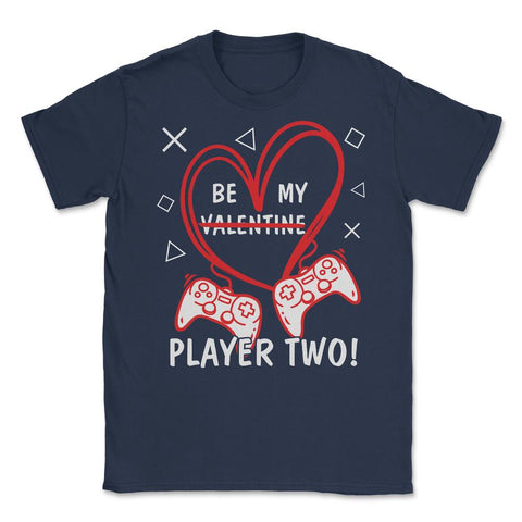 Be My Player Two! Funny Valentines Day graphic Unisex T-Shirt - Navy