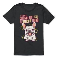 French Bulldog I Can’t Control My Licks Frenchie design - Premium Youth Tee - Black