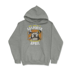 Don't Screw with A Carpenter Who Was Born in April design Hoodie - Grey Heather