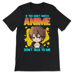 Anime Obsessed "Don't Talk to Me" Quote Design graphic - Premium Unisex T-Shirt - Black
