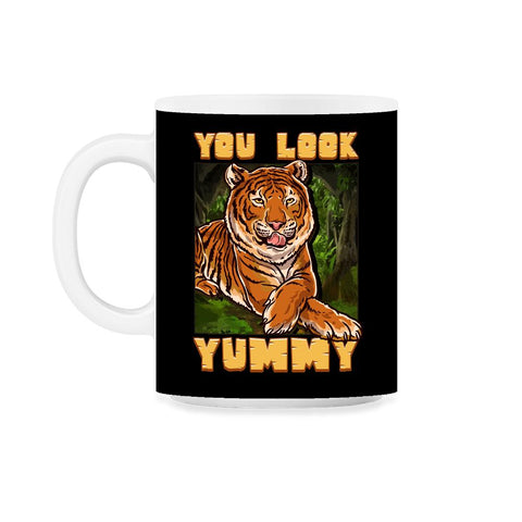 You Look Yummy Tiger Hilarious Meme Quote graphic 11oz Mug