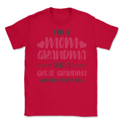 Funny I'm A Mom Grandma Great Grandma Nothing Scares Me Gag print - Red