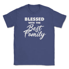 Family Reunion Relatives Blessed With The Best Family graphic Unisex - Purple