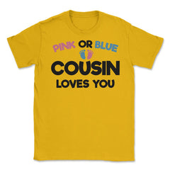 Funny Pink Or Blue Cousin Loves You Gender Reveal Baby product Unisex - Gold