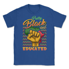 Pretty Black And Educated African Americans Pride Juneteenth graphic - Royal Blue