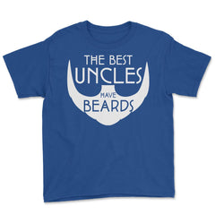 Funny The Best Uncles Have Beards Bearded Uncle Humor graphic Youth - Royal Blue