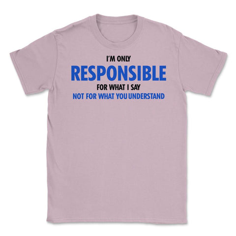 Funny Only Responsible For What I Say Sarcastic Coworker Gag graphic - Light Pink