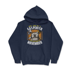 Don't Screw with A Carpenter Who Was Born in November design Hoodie - Navy