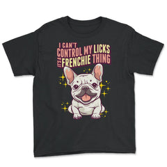French Bulldog I Can’t Control My Licks Frenchie design - Youth Tee - Black