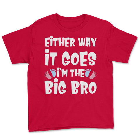 Funny Either Way It Goes I'm The Big Bro Gender Reveal print Youth Tee - Red