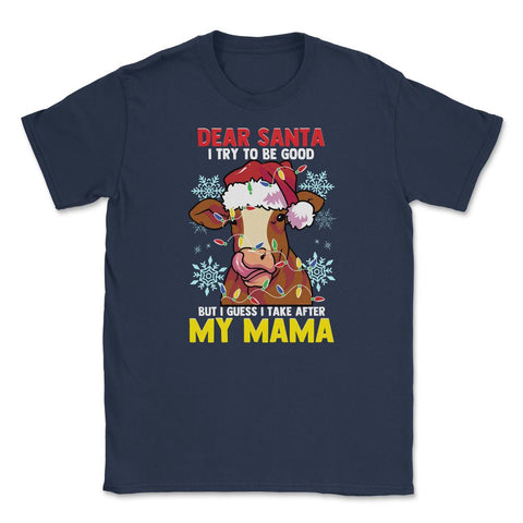 Dear Santa, I tried to be good but I take after my Mama design Unisex - Navy