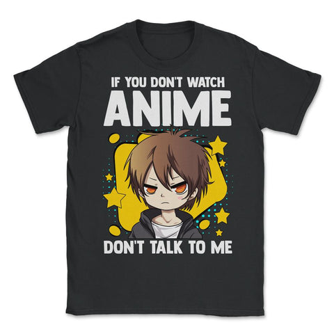 Anime Obsessed "Don't Talk To Me" Quote Design design - Unisex T-Shirt - Black