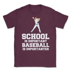 Funny Baseball Gag School Is Important Baseball Importanter product - Maroon