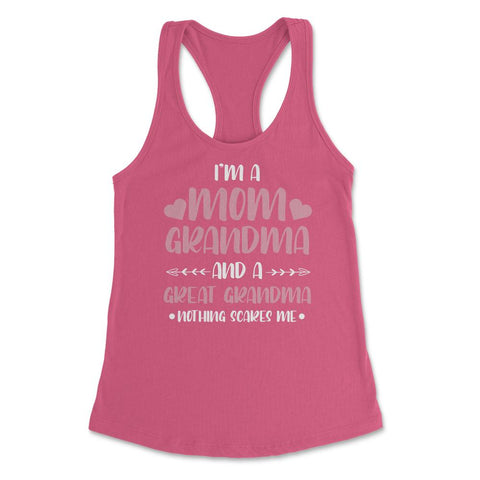 Funny I'm A Mom Grandma Great Grandma Nothing Scares Me Gag graphic - Hot Pink