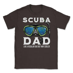 Scuba Dad like a regular Dad but Way Cooler Scuba Diving Dad design - Brown
