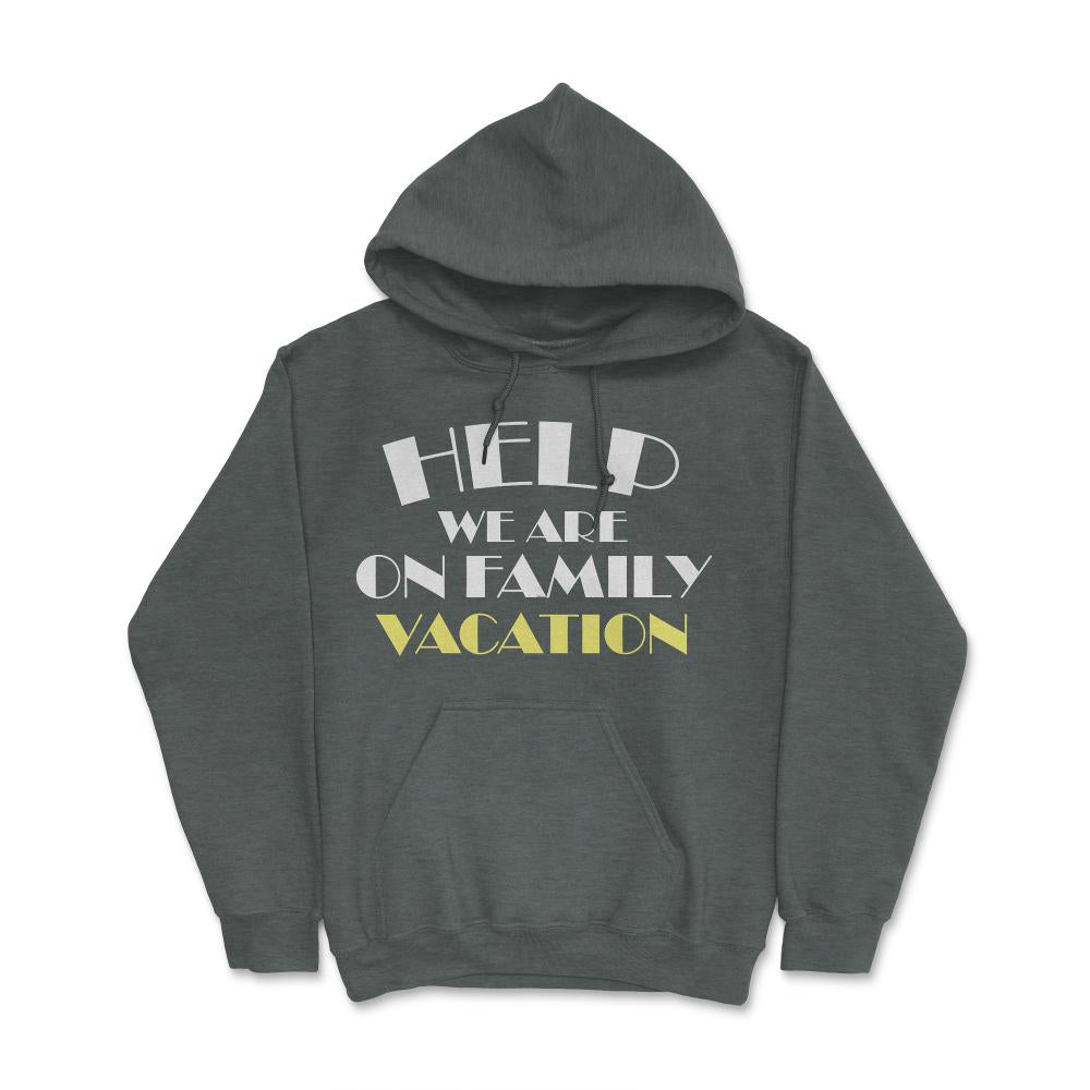 Funny Help We Are On Family Vacation Reunion Gathering graphic Hoodie - Dark Grey Heather