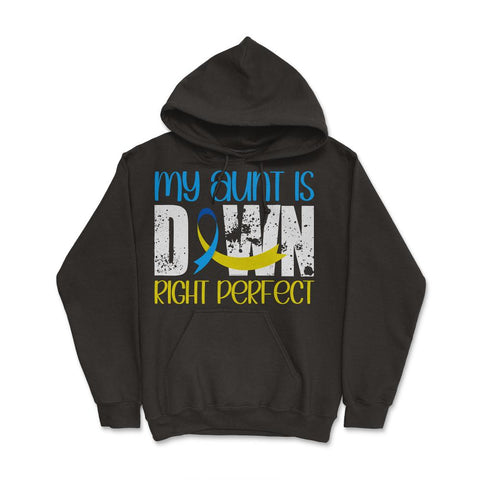 My Aunt is Downright Perfect Down Syndrome Awareness print Hoodie - Black