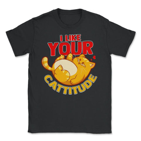I Like your Cattitude Funny Cat Lover Positive Attitude Pun product - Unisex T-Shirt - Black