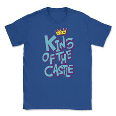 King of the castle copy Unisex T-Shirt - Royal Blue