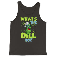 What’s The Dill Yo? Funny Pickle design - Tank Top - Black