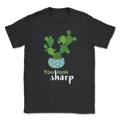 You Look Sharp Hilarious & Cute Cactus Meme Pun product Unisex T-Shirt - Black
