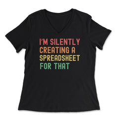 I’m Silently Creating a Spreadsheet for That Accountant print - Women's V-Neck Tee - Black